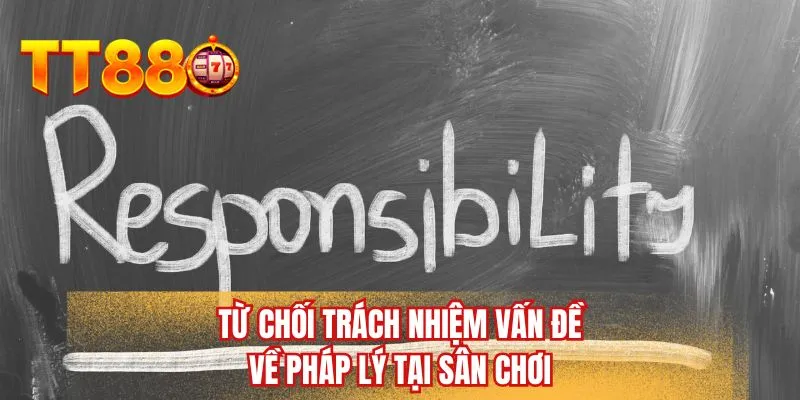 Từ chối trách nhiệm vấn đề về pháp lý tại sân chơi